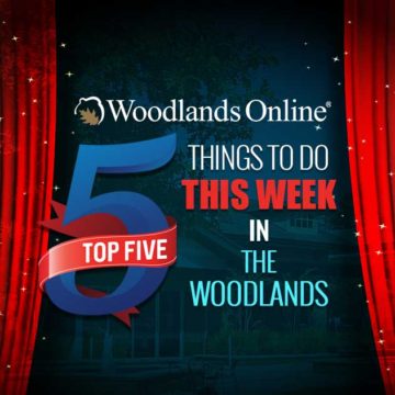 Top 5 Things to Do This Week in The Woodlands